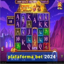 plataforma bet 2024